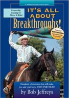 It's All About Breakthroughs!: Hundreds of Exercises that Will Make You and Your Horse True Partners 0963881477 Book Cover