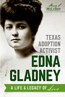 Texas Adoption Activist Edna Gladney: A Life and Legacy of Love