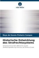 Historische Entwicklung des Strafrechtssystems: Schwerpunkt auf dem Referat für soziale Wiedereingliederung Francisco de Oliveira Conde 620600998X Book Cover
