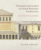 Ornament and Symbol in French Romantic Architecture: Simon-Claude Constant-Dufeux 0228024560 Book Cover