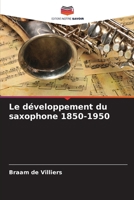 Le développement du saxophone 1850-1950 (French Edition) 6202472375 Book Cover