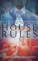 Are You Playing by House Rules? 0983835969 Book Cover