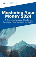 Mastering Your Money 2024 (Personal Finance) B0CR2R37JQ Book Cover