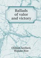 Ballads of Valor and Victory 5518445830 Book Cover
