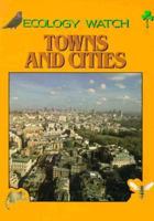 Towns and Cities (Ecology Watch) 0875184960 Book Cover