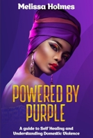 Powered by Purple: A Guide to Self Healing and Understanding Domestic Violence B0884K515Z Book Cover