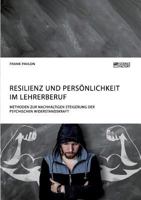Resilienz Und Pers�nlichkeit Im Lehrerberuf. Methoden Zur Nachhaltigen Steigerung Der Psychischen Widerstandskraft 3956875095 Book Cover