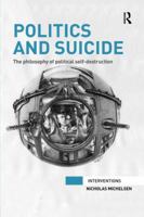Politics and Suicide: The philosophy of political self-destruction 0815377533 Book Cover