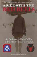 A Ride with the Red Bulls: An Ambulance Driver's War in the Mediterranean Theater 1535525118 Book Cover