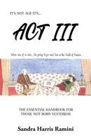 ACT III: The Essential Handbook for Those Not Born Yesterday 1916852246 Book Cover