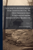 Geschäfts-repertorium Für Geistliche Etc. In Den Fränkischen Fürstenthümern Ansbach Und Baireuth, Volume 1... 1270842137 Book Cover