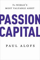 Passion Capital: The World's Most Valuable Asset 0771007485 Book Cover