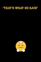 That's what he said Journal: the famous quote you say to win a conversation 1675266719 Book Cover