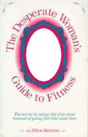 The Desperate Woman's Guide to Fitness 0965696448 Book Cover