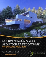 Documentación ágil de arquitectura de software: Un enfoque práctico B0C51XDFGZ Book Cover
