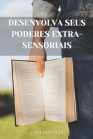 Desenvolva seus poderes extra-sensoriais: Telepatia, Mediunidade, ESP, Possessões, Curas B0C2SY682J Book Cover