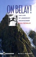 On Belay!: The Life of Legendary Mountaineer Paul Petzoldt 0898865581 Book Cover