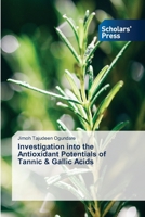 Investigation into the Antioxidant Potentials of Tannic & Gallic Acids 3659841676 Book Cover