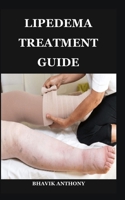 LIPEDEMA TREATMENT GUIDE: Advanced Treatment Protocols, Compression Strategies, Functional Fitness, and Lifestyle Adjustments for Sustainable Wellness B0FKD2MB54 Book Cover