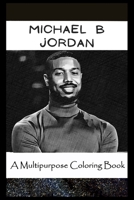 A Multipurpose Coloring Book: Legendary Michael B Jordan Inspired Creative Illustrations null Book Cover