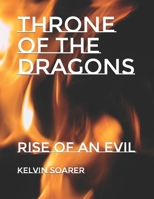 Throne of the Dragons: Rise of An Evil B0BW3859BY Book Cover