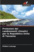Proiezioni dei cambiamenti climatici per la Repubblica Unita di Tanzania (Italian Edition) 6208123429 Book Cover