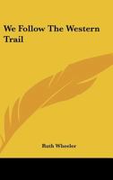 We Follow The Western Trail 0548387877 Book Cover