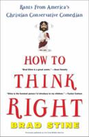 How to Think Right: Rants from a Christian Conservative Comedian 0452288088 Book Cover