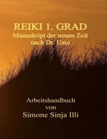 Reiki 1.Grad Manuskript Der Neuen Zeit - Nach Dr.Usui: Handbuch Fuer Reiki Seminare & Kurse Der Neuen Zeit 1522727183 Book Cover