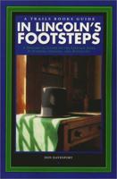 In Lincoln's Footsteps: A Historical Guide to the Lincoln Sites in Illinois, Indiana, and Kentucky (Trails Books Guide) 1879483009 Book Cover