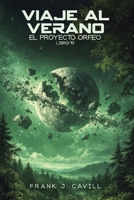Viaje al verano: (El Proyecto Orfeo, Libro 10) (Spanish Edition) B0H1BPTSMZ Book Cover