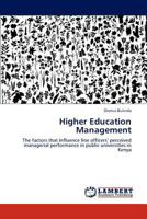 Higher Education Management: The factors that influence line officers’ perceived managerial performance in public universities in Kenya 3848423049 Book Cover