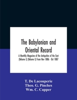 The Babylonian and oriental record; A Monthly Magazine of the Antiquities of the East (Volume I) (Volume I) From Nov 1886 - Oct 1887 9354185061 Book Cover