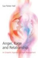 Anger, Rage and Relationship: An Empathic Approach to Anger Management 0415413486 Book Cover