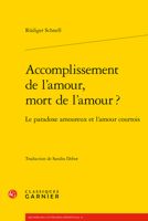 Accomplissement de l'Amour, Mort de l'Amour ?: Le Paradoxe Amoureux Et l'Amour Courtois 2406121569 Book Cover