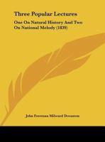 Three Popular Lectures: One On Natural History And Two On National Melody (1839) 1437352472 Book Cover