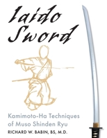 Iaido Sword: Kamimoto-Ha Techniques of Muso Shinden Ryu 1635619424 Book Cover