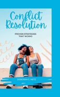Conflict Resolution: Proven Strategies That Works B0BQ99WJYV Book Cover