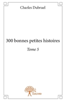 300 bonnes petites histoires - Tome 5 (French Edition) 2332687475 Book Cover