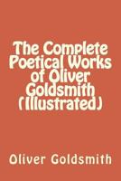 The Complete Poetical Works of Oliver Goldsmith 1548306215 Book Cover