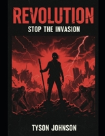 Revolution: Stop The Invasion B0H678WG54 Book Cover