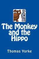 The Monkey and the Hippo 1533349355 Book Cover