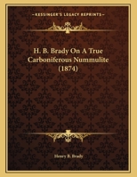 H. B. Brady On A True Carboniferous Nummulite 1167149025 Book Cover