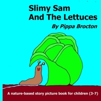 Slimy Sam And The Lettuces: Kids book - a nature-based story picture book for children (3-7) B09HG59LLQ Book Cover