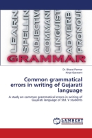 Common grammatical errors in writing of Gujarati language: A study on common grammatical errors in writing of Gujarati language of Std. V students 6206164764 Book Cover