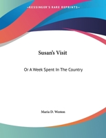 Susan's Visit: Or A Week Spent In The Country 1161672230 Book Cover