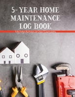 5-Year Home Maintenance Log Book: Homeowner House Repair and Maintenance Record Book, Easily Protect Your Investment By Following a Simple Year-Round Maintenance Schedule - 5 Year Calendar, Planner, C 1655322893 Book Cover