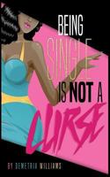 Being Single Is Not a Curse 1979254958 Book Cover