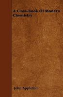 A Class-Book of Modern Chemistry 1358492581 Book Cover