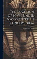 The Expansion of Egypt Under Anglo-Egyptian Condominium 1021464740 Book Cover